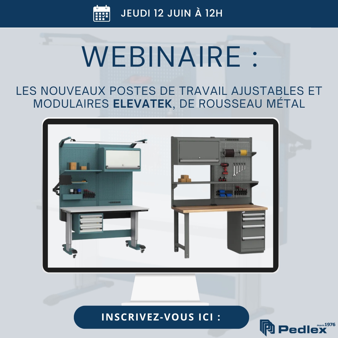 Webinaire Pedlex Elevatek postes de travail ergonomiques robustes stations de travail industriels 12-6-2025 Rousseau métal webinar